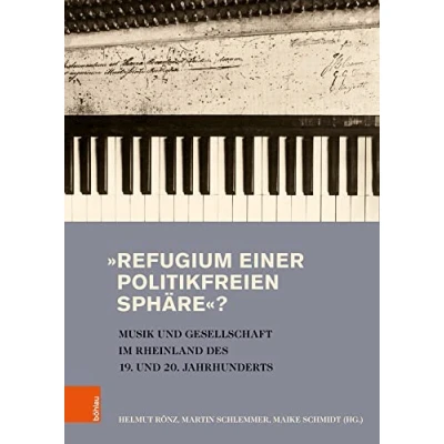 Abbildung von »Refugium einer politikfreien Sphäre«?: Musik und Gesellschaft im Rheinland des 19. 20. Jahrhunderts (Stadt Gesellschaft: Studien zur Rheinischen Landesgeschichte)