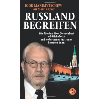 Abbildung von Russland begreifen: Wie Moskau über Deutschland wirklich denkt und woher neues Vertrauen kommen kann