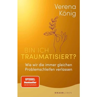 Abbildung von Bin ich traumatisiert?: Wie wir die immer gleichen Problemschleifen verlassen Das Trauma Buch für Einsteiger Der SPIEGEL Bestseller jetzt im Taschenbuch