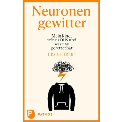 Abbildung von Neuronengewitter: Mein Kind, seine ADHS und was uns gerettet hat