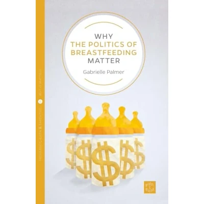 Abbildung von Why the Politics of Breastfeeding Matter (Why It Matters, Band 1)
