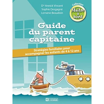 Abbildung von Guide du parent capitaine: Stratégies familiales pour accompagner les enfants de 4 à 12 ans
