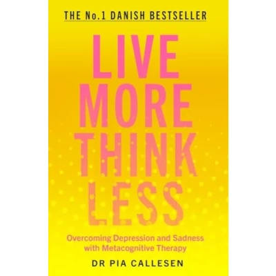 Abbildung von Live More Think Less: Overcoming Depression and Sadness with Metacognitive Therapy