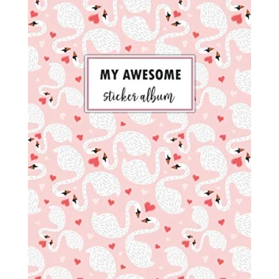 Abbildung von My Awesome Sticker Album: Swans Love Blank Book for Girls 8x10 100 Pages