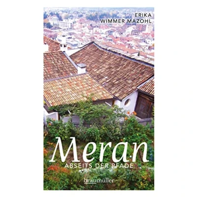 Abbildung von Meran abseits der Pfade: Eine etwas andere Reise durch die Stadt Villen und Promenaden