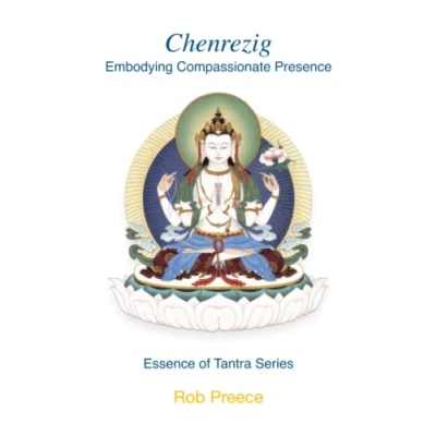 Abbildung von Chenrezig: Embodying Compassionate Presence (Essence of Tantra Series)