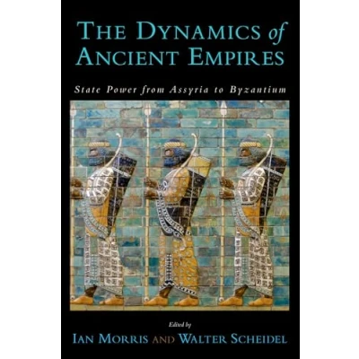 Abbildung von The Dynamics of Ancient Empires : State Power from Assyria to Byzantium: Byzantium (Oxford Studies in Early Empires)