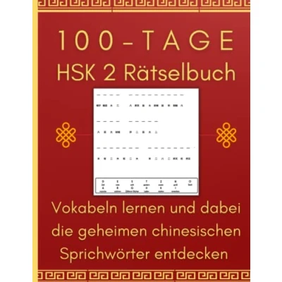 Abbildung von 100 Tage HSK 2 Rätselbuch Vokabeln lernen und dabei die geheimen chinesischen Sprichwörter entdecken: Merken Sie sich Schriftzeichen indem ... chinesische Weisheiten inspirieren