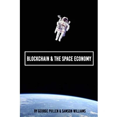 Abbildung von Blockchain &amp; The Space Economy (The Series, Band 1)