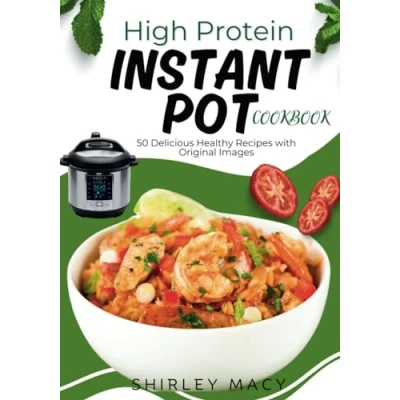 Abbildung von High Protein Instant Pot Cookbook: 50 Delicious Healthy Recipes with Original Images