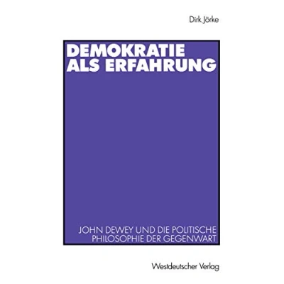 Abbildung von Demokratie als Erfahrung: John Dewey und die Politische Philosophie der Gegenwart (German Edition)
