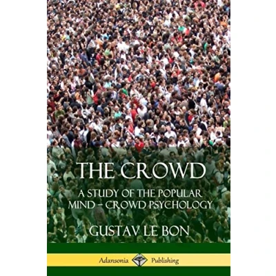 Abbildung von the Crowd: A Study of Popular Mind Crowd Psychology