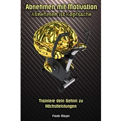 Abbildung von Abnehmen mit Motivation: ist Kopfsache: Trainiere dein Gehirn zu Höchstleistungen
