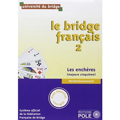 Abbildung von LE BRIDGE FRANCAIS 2 CORRIGES INCLUS: Tome 2, perfectionnement, les enchères (majeure cinquième)