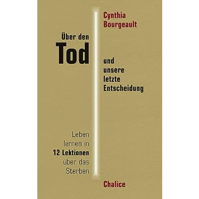 Abbildung von Über den Tod und unsere letzte Entscheidung: Leben lernen in 12 Lektionen über das Sterben