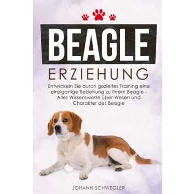 Abbildung von Beagle ERZIEHUNG: Entwickeln Sie durch gezieltes Training eine einzigartige Beziehung zu Ihrem Alles Wissenswerte über Wesen und Charakter des