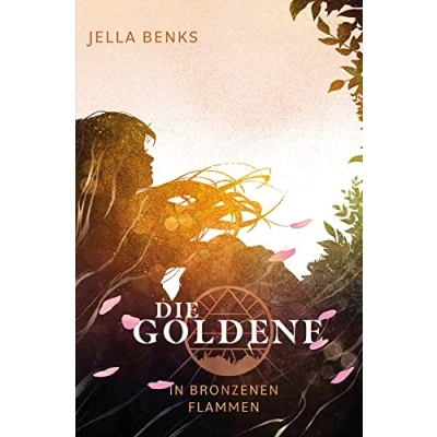 Abbildung von Die Goldene In bronzenen Flammen Dystopische Liebesgeschichte