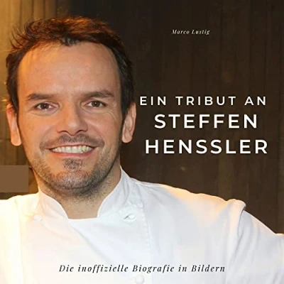 Abbildung von Ein Tribut an Steffen Henssler: Die inoffizielle Biografie in Bildern