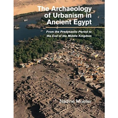 Abbildung von the Archaeology of Urbanism in Ancient Egypt: From Predynastic Period to End Middle Kingdom