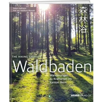 Abbildung von Waldbaden: The Hiking Therapy: Wanderungen zu Kraftorten im Kanton Bern
