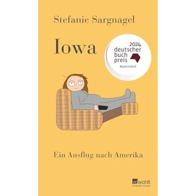 Abbildung von Iowa: Ein Ausflug nach Amerika Roman Nominiert für den Deutschen Buchpreis 2024