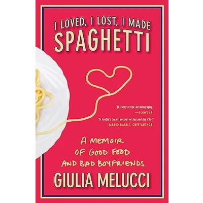 Abbildung von I Loved, Lost, Made Spaghetti: A Memoir of Good Food and Bad Boyfriends