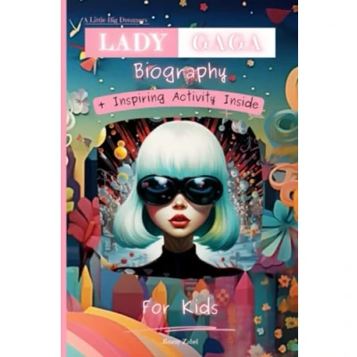 Abbildung von Lady Gaga Biography For Kids: A Little Big Dreamers