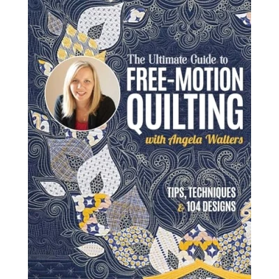 Abbildung von The Ultimate Guide to Free Motion Quilting: Tips, Techniques &amp; 104 Designs