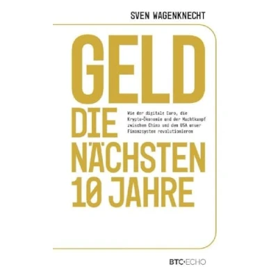 Abbildung von Geld die nächsten 10 Jahre: Wie der digitale Euro, Krypto Ökonomie und Machtkampf zwischen China den USA unser Finanzsystem revolutionieren