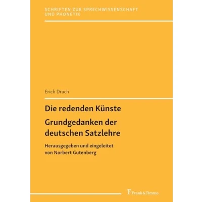 Abbildung von Die redenden Künste / Grundgedanken der deutschen Satzlehre: Herausgegeben und eingeleitet von Norbert Gutenberg (Schriften zur Sprechwissenschaft Phonetik)