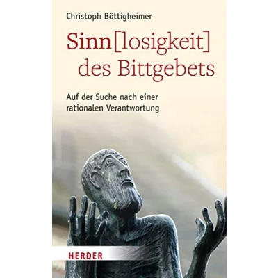 Abbildung von Sinn(losigkeit) des Bittgebets: Auf der Suche nach einer rationalen Verantwortung