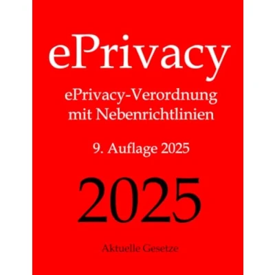 Abbildung von ePrivacy, ePrivacy Verordnung mit Nebenrichtlinien, 8. Auflage 2024, Aktuelle Gesetze: Nebenrichtlinien