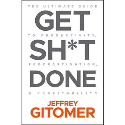 Abbildung von Get Sh*t Done: The Ultimate Guide to Productivity, Procrastination, and Profitability