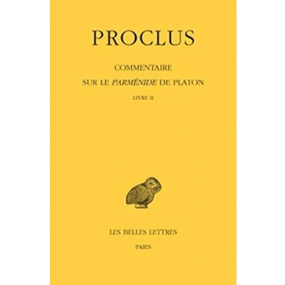 Abbildung von Proclus, Commentaire Sur Le Parmenide De Platon. Tome II: Livre II (Collection Des Universites France Serie Grecque, Band 476)