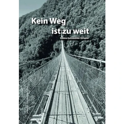 Abbildung von Kein Weg ist zu weit: Das Leben von Sabina Geissbühler Strupler Eine Biographie
