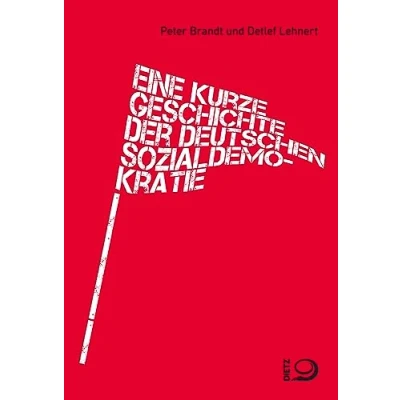 Abbildung von Eine kurze Geschichte der deutschen Sozialdemokratie: Von den Anfängen bis heute