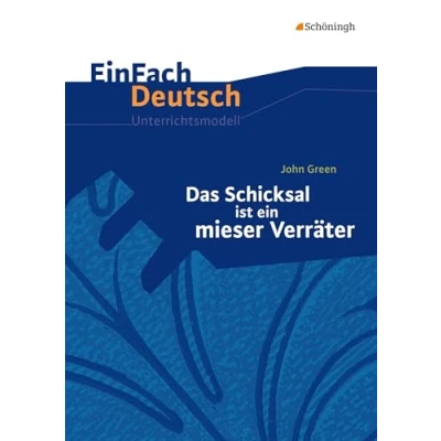Abbildung von EinFach Deutsch Unterrichtsmodelle: John Green: Das Schicksal ist ein mieser Verräter Klassen 8 10