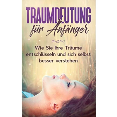 Abbildung von Traumdeutung für Anfänger: Wie Sie Ihre Träume entschlüsseln und sich selbst besser verstehen