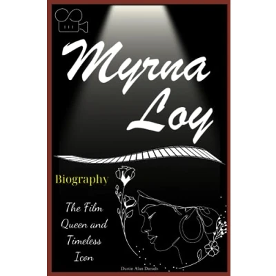 Abbildung von Myrna Loy Biography: The Film Queen and Timeless Icon