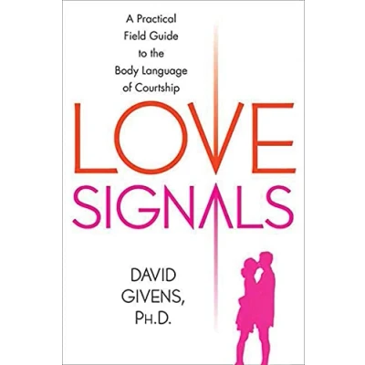 Abbildung von LOVE SIGNALS: A Practical Field Guide to the Body Language of Courtship
