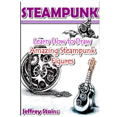 Abbildung von Steampunk: Learn How to Draw Amazing Steampunk Figures! (Steampunk Drawing with Fun!, Band 2)