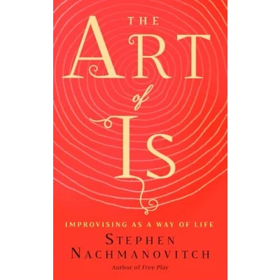 Abbildung von Art of Is: Improvising as a Way Life