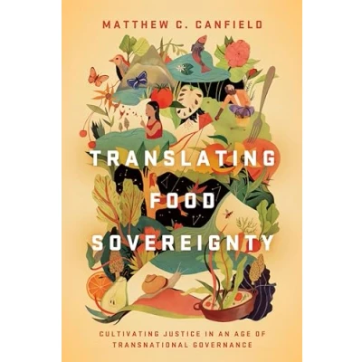 Abbildung von Translating Food Sovereignty: Cultivating Justice in an Age of Transnational Governance