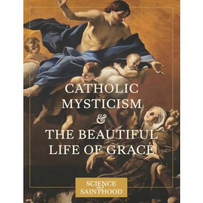 Abbildung von Catholic Mysticism and the Beautiful Life of Grace