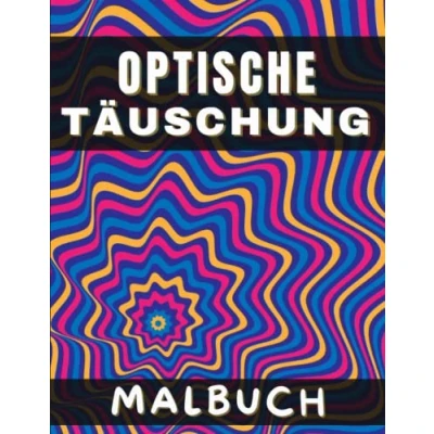 Abbildung von Optische Täuschung Malbuch: Tolle Abstrakte, 3D, Geometrische, Illusionen Muster Zum Ausmalen Psychedelische Malvorlagen mit ... Anti Stress, Entspannung und Entkrampfung.