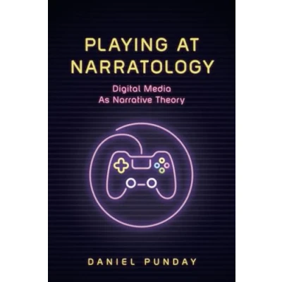 Abbildung von Playing at Narratology: Digital Media as Narrative Theory (THEORY INTERPRETATION NARRATIV)