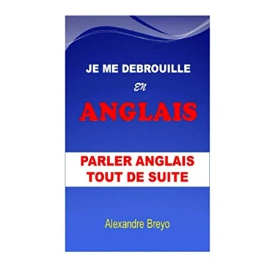 Abbildung von Je me Debrouille en ANGLAIS: Parler ANGLAIS Tout de Suite