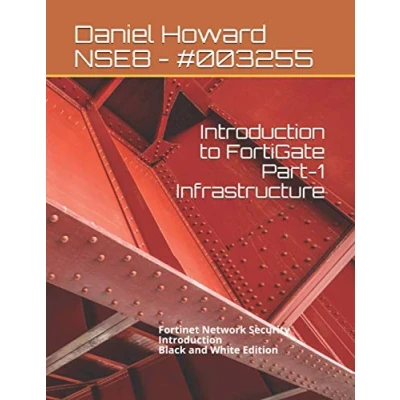 Abbildung von Introduction to FortiGate Part 1 Infrastructure: Fortinet Network Security (Black and White Edition) (NSE4 Study Guide, Band 1)
