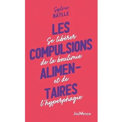 Abbildung von Les compulsions alimentaires NE 3 CHAINAGE: Se libérer de la boulimie et l&#039;hyperphagie