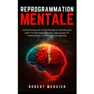 Abbildung von REPROGRAMMATION MENTALE: Les techniques de la psychologie du succès pour lever vos blocages mentaux, vous forger un mental fer et atteindre objectifs (Psychologie débutants)